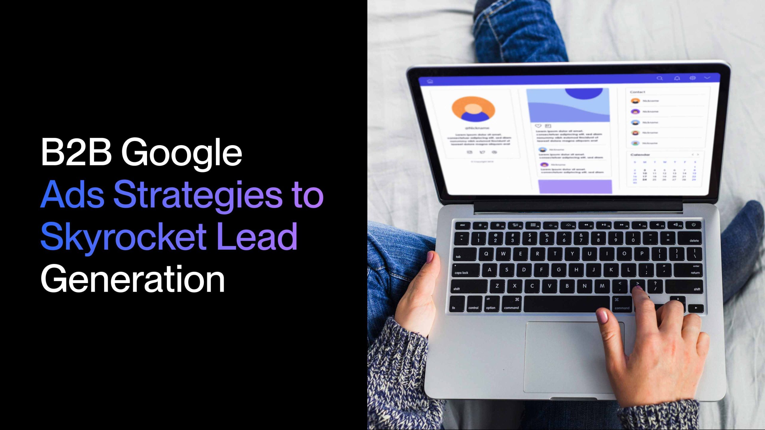 B2B Google Ads Strategies to Skyrocket Lead Generation