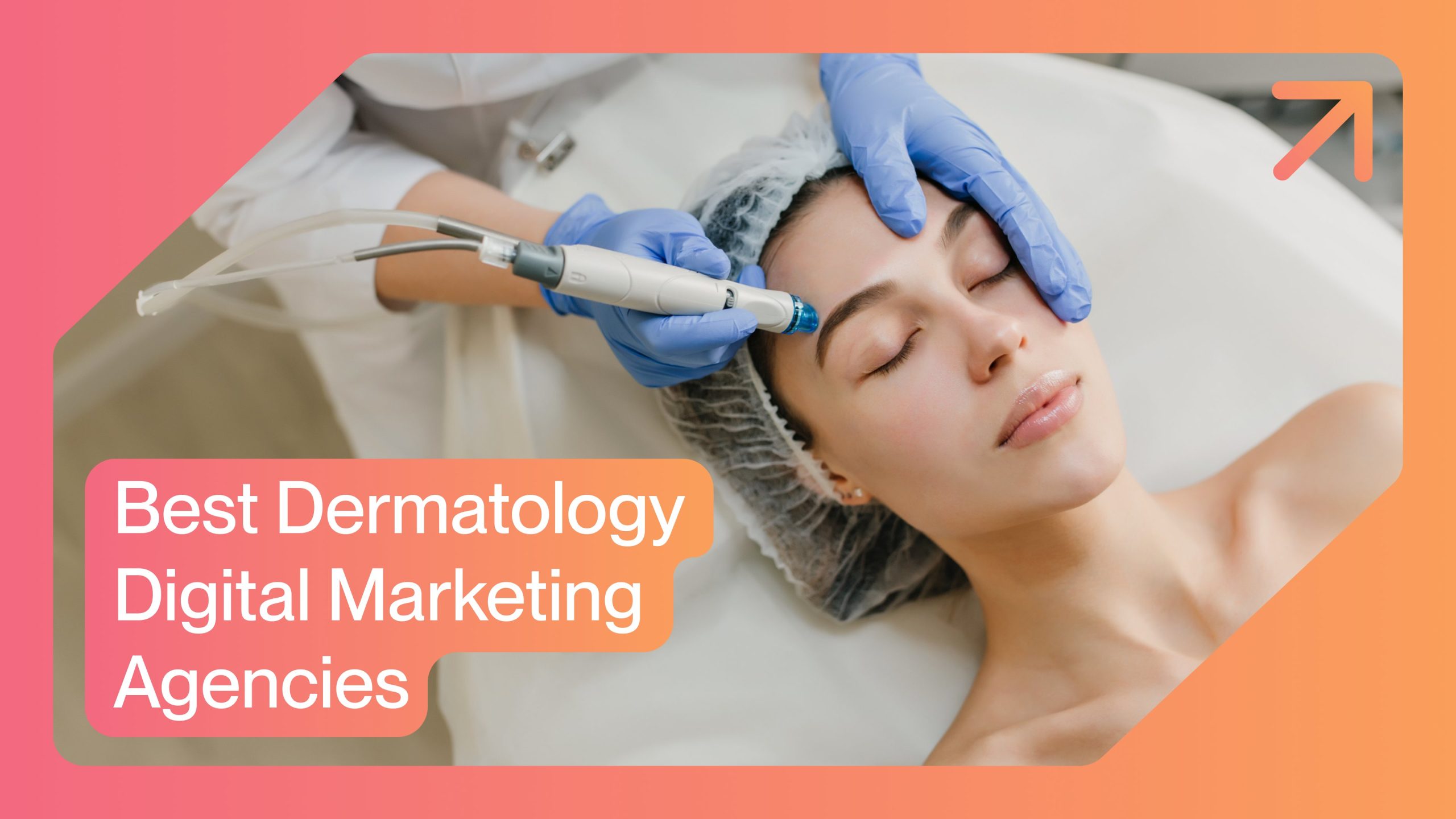Best Dermatology Digital Marketing Agencies
