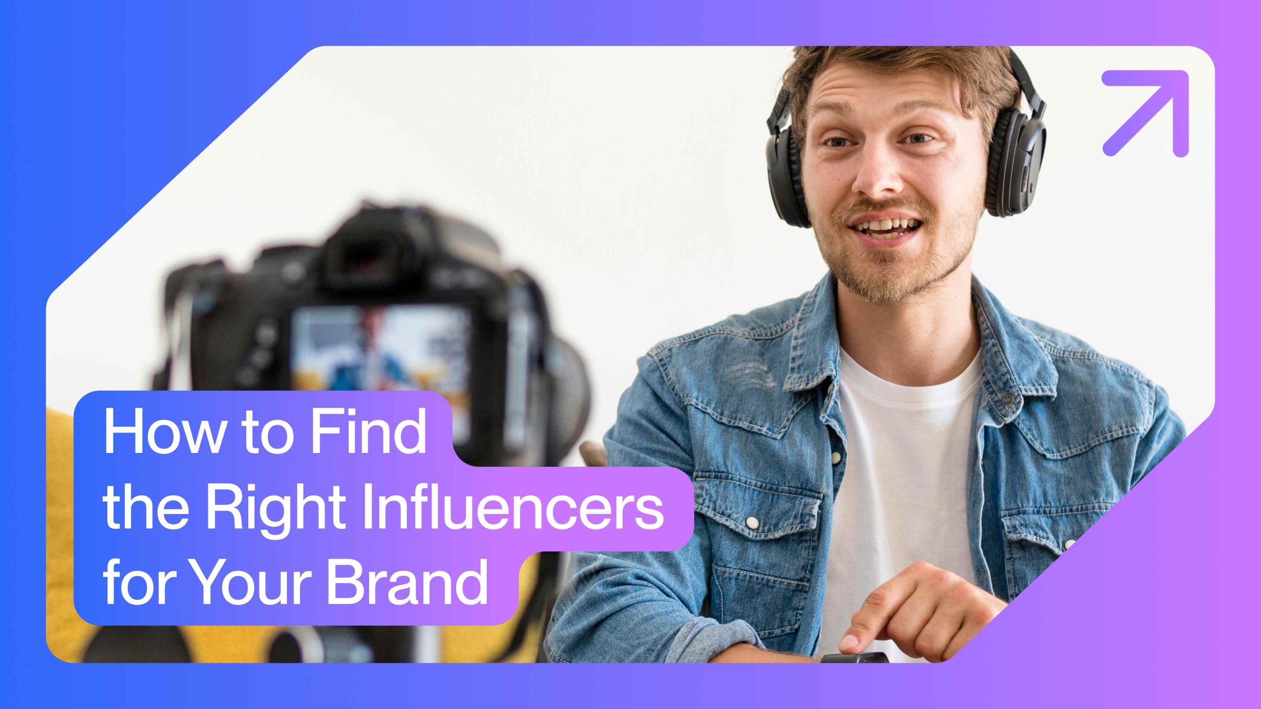 How to Find the Right Influencers for Your Brand